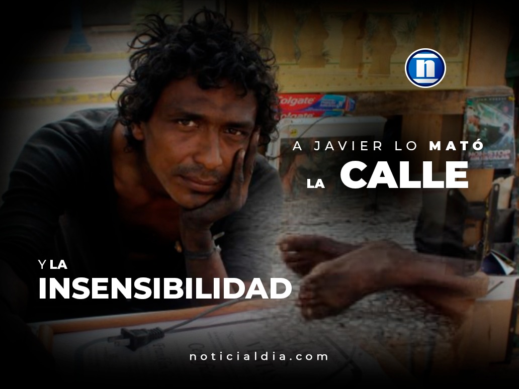 A Javier lo mató la calle y la insensibilidad